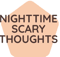 Nighttime Scary Thoughts